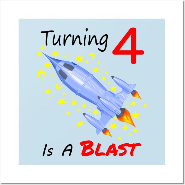 Turning 4 Is A Blast Birthday Rocket Wall Art by macdonaldcreativestudios